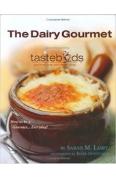 The Dairy Gourmet: Secret Recipes from Tastebuds Cafe