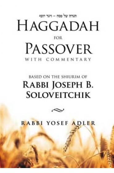 Haggadah for Passover With Commentary Based on the Shiurim of Rabbi Joseph B. Soloveitchik