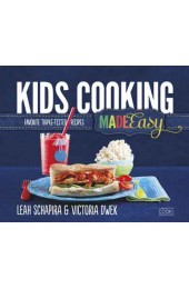 Kids Cooking Made Easy: Favorite Triple-Tested Recipes