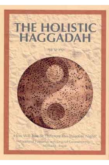The Holistic Haggadah: How Will You Be Different This Passover Night? Traditional Haggadah with Original Commentary Hardcover