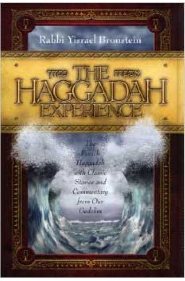 The Haggadah Experience: The Pesach Haggadah With Classic Stories and Commentary from Our Gedolim