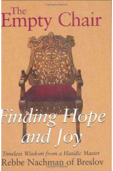 The Empty Chair: Finding Hope and Joy - Timeless Wisdom from a Hasidic Master, Rebbe Nachman of Breslov