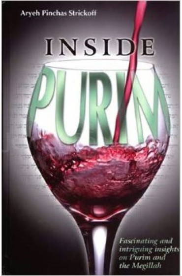 Inside Purim: Fascinating and Intriguing Insights on Purim and the Megillah